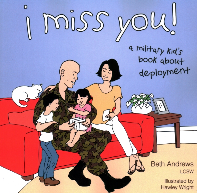 I Miss You! : A Military Kid's Book About Deployment, Paperback / softback Book