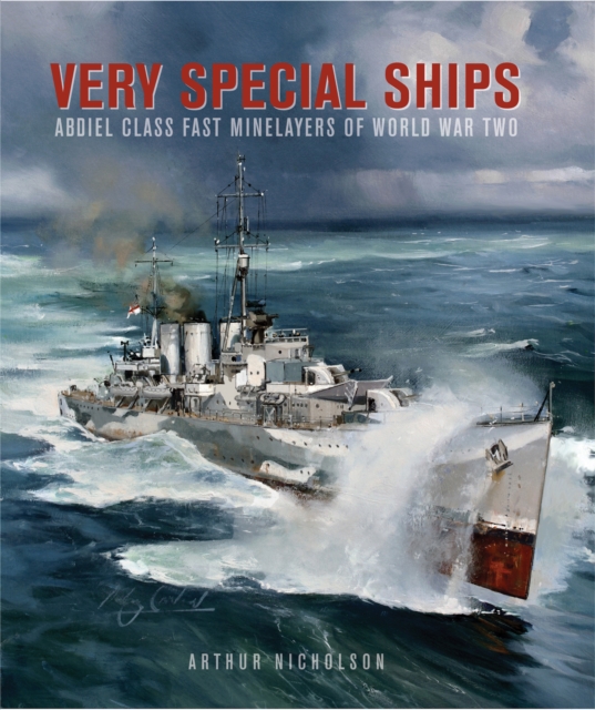 Very Special Ships : Abdiel-Class Fast Minelayers of World War Two, EPUB eBook