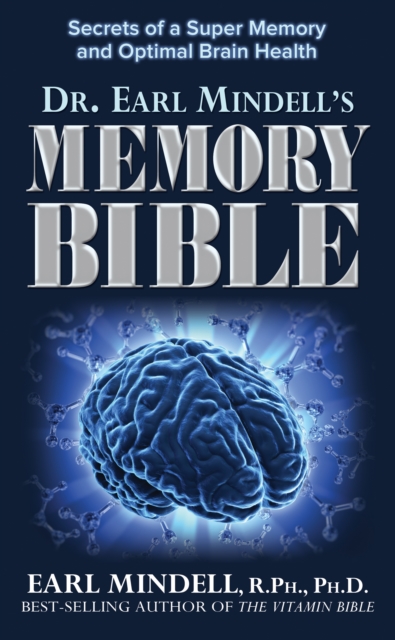 Dr. Earl Mindell's Memory Bible : Secrets of a Super Memory and Optimal Brain Health, Paperback / softback Book