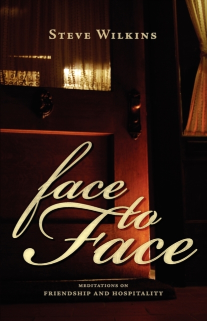 Face to Face : Meditations on Friendship and Hospitality, Paperback / softback Book