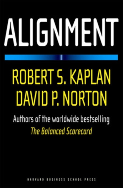 Alignment : Using the Balanced Scorecard to Create Corporate Synergies, Hardback Book