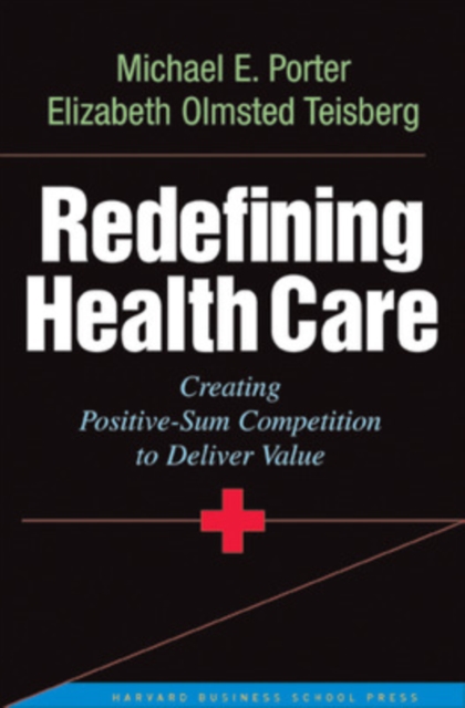 Redefining Health Care : Creating Value-based Competition on Results, Hardback Book