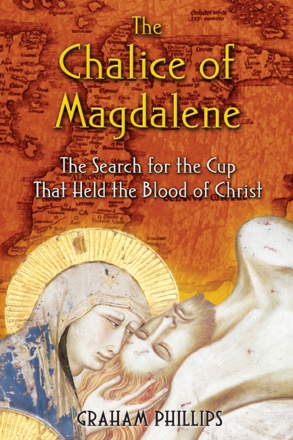The Chalice of Magdalene : The Search for the Cup That Held the Blood of Christ, Paperback / softback Book