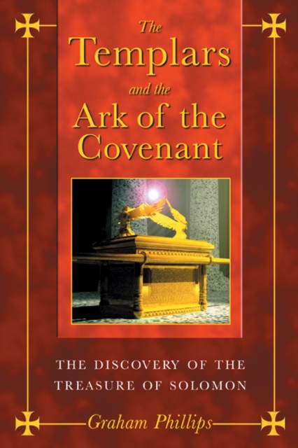 The Templars and the Ark of the Covenant : The Discovery of the Treasure of Solomon, Paperback / softback Book