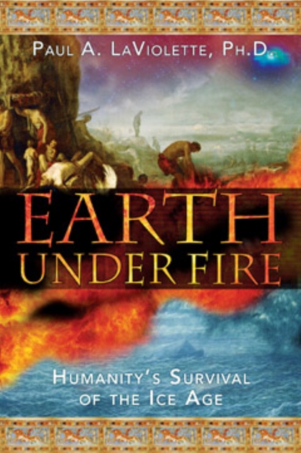 Earth Under Fire : Humanitys Survival of the Ice Age, Paperback / softback Book