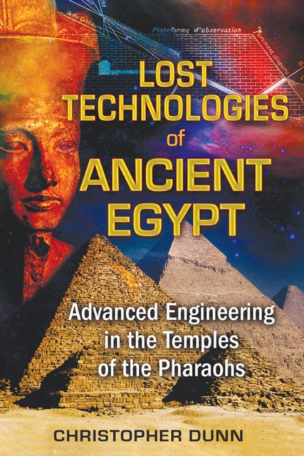 Lost Technologies of Ancient Egypt : Advanced Engineering in the Temples of the Pharaohs, Paperback / softback Book