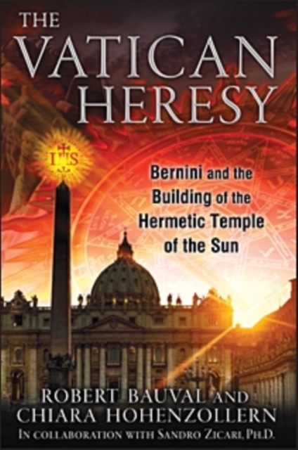 The Vatican Heresy : Bernini and the Building of the Hermetic Temple of the Sun, Paperback / softback Book