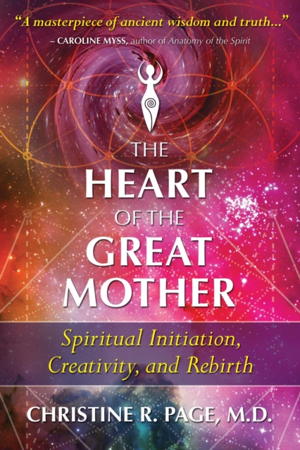 The Heart of the Great Mother : Spiritual Initiation, Creativity, and Rebirth, EPUB eBook