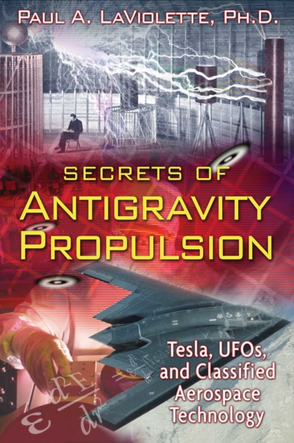 Secrets of Antigravity Propulsion : Tesla, UFOs, and Classified Aerospace Technology, EPUB eBook