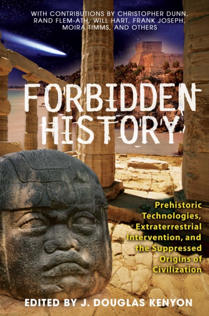 Forbidden History : Prehistoric Technologies, Extraterrestrial Intervention, and the Suppressed Origins of Civilization, EPUB eBook