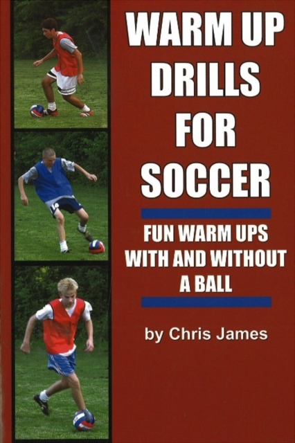 Warm Up Drills for Soccer : Fun Warm Ups With & Without a Ball, Paperback / softback Book