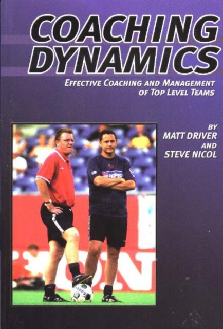 Coaching Dynamics : Effective Coaching & Management of Top Level Teams, Paperback / softback Book