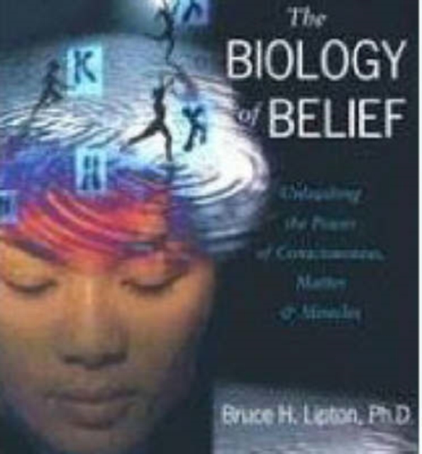 The Biology of Belief : Unleashing the Power of Consciousness, Matter, and Miracles, CD-Audio Book