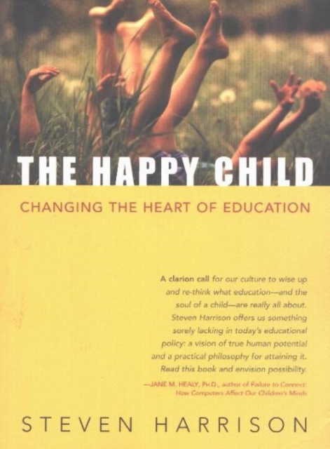Happy Child : Changing the Heart of Education, Paperback / softback Book