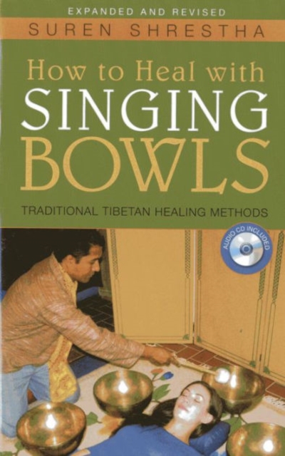 How to Heal with Singing Bowls : Traditional Tibetan Healing Methods, Mixed media product Book