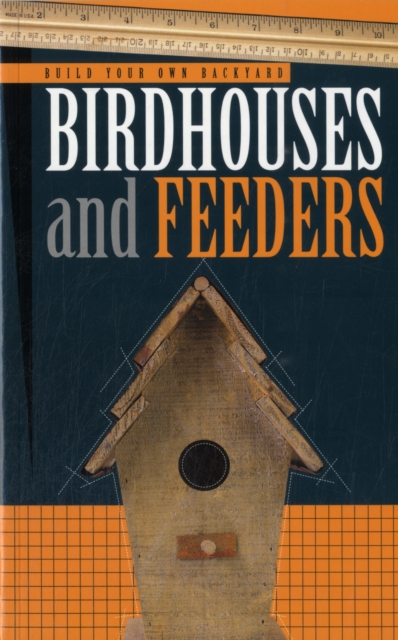 Build Your Own Backyard Birdhouses and Feeders, Paperback Book