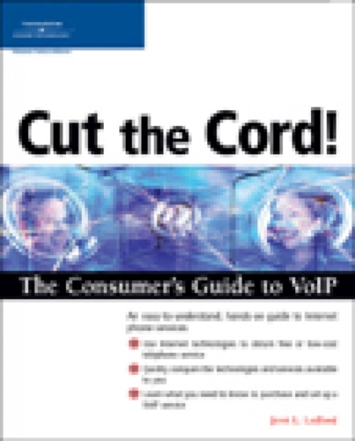 Cut the Cord! the Consumer's Guide to VoIP, Paperback Book