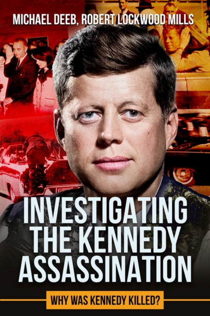 Investigating the Kennedy Assassination : Why Was Kennedy Killed?, Hardback Book
