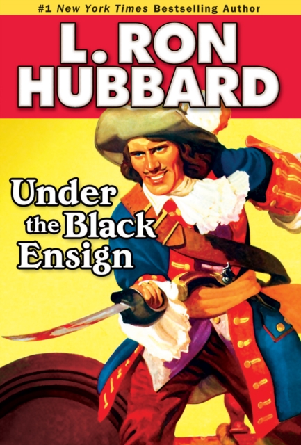 Under the Black  Ensign : A Pirate Adventure of Loot, Love and War on the Open Seas, EPUB eBook