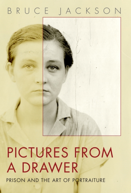 Pictures from a Drawer : Prison and the Art of Portraiture, Paperback / softback Book