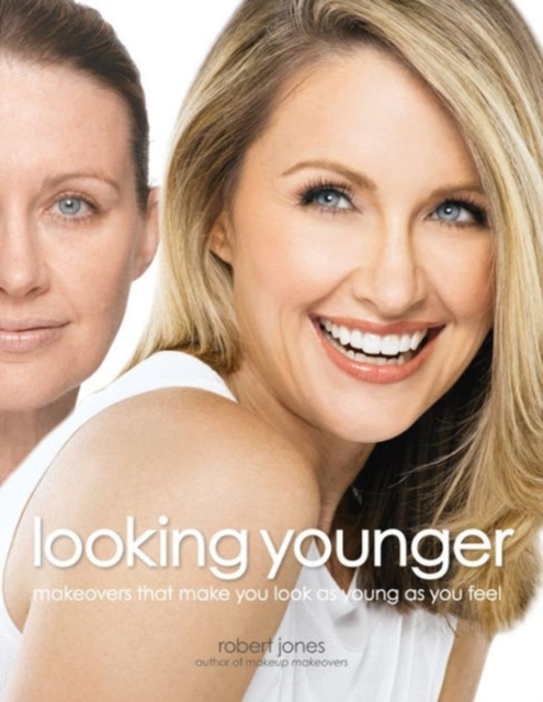 Looking Younger : Makeovers That Make You Look as Young as You Feel, Paperback / softback Book