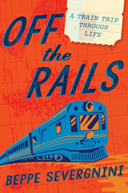 Off The Rails : A Train Trip Through Life, Hardback Book