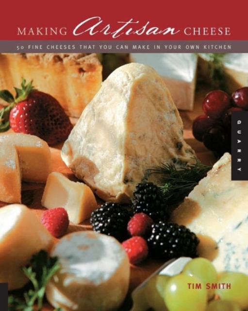 Making Artisan Cheese : Fifty Fine Cheeses That You Can Make in Your Own Kitchen, Paperback Book