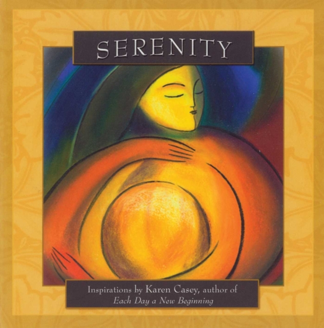 Serenity : Inspirations by Karen Casey, author of Each Day a New Beginning, EPUB eBook