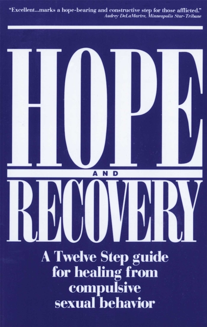 Hope and Recovery : A Twelve Step Guide for Healing From Compulsive Sexual Behavior, EPUB eBook