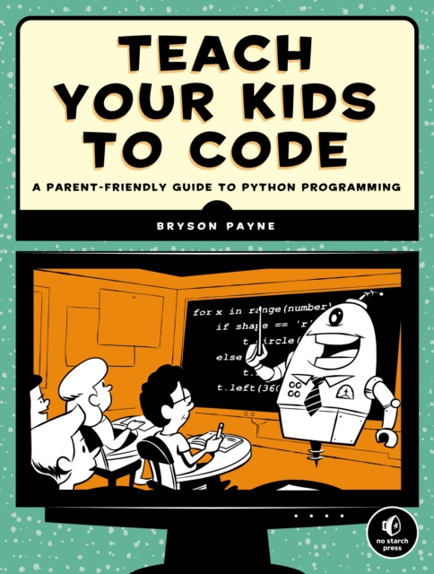 Teach Your Kids To Code, Paperback / softback Book