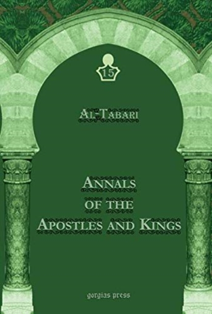 Al-Tabari's Annals of the Apostles and Kings: A Critical Edition (Vol 15) : Including 'Arib's Supplement to Al-Tabari's Annals, Edited by Michael Jan de Goeje, Hardback Book