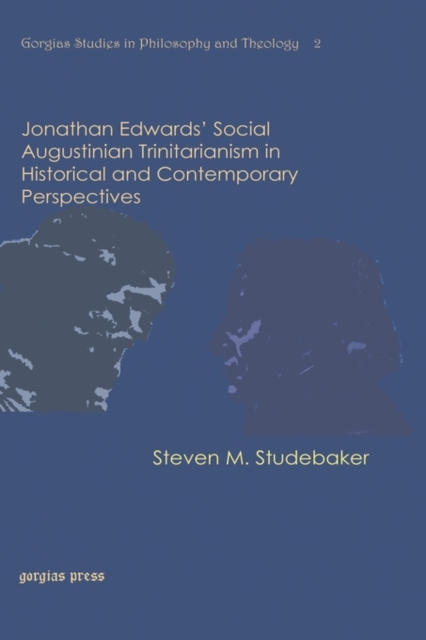 Jonathan Edwards’ Social Augustinian Trinitarianism in Historical and Contemporary Perspectives, Hardback Book
