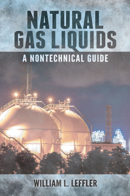Natural Gas Liquids : A Nontechnical Guide, Hardback Book
