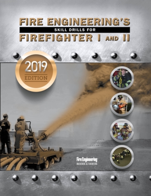 Fire Engineering's Skill Drills for Firefighter 1 & 2 : 2019 Update, Spiral bound Book