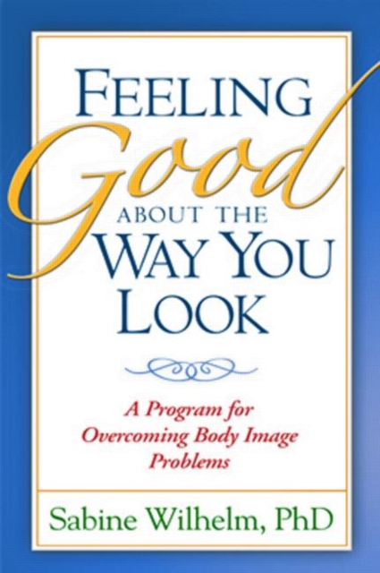 Feeling Good About the Way You Look, Hardback Book