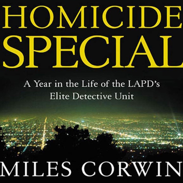 Homicide Special : A Year in the Life of the LAPD's Elite Detective Unit, eAudiobook MP3 eaudioBook