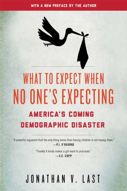 What to Expect When No One's Expecting : America's Coming Demographic Disaster, EPUB eBook
