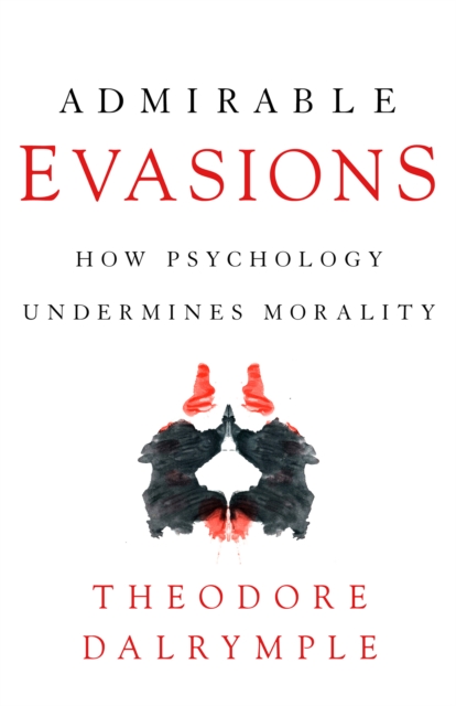Admirable Evasions : How Psychology Undermines Morality, EPUB eBook