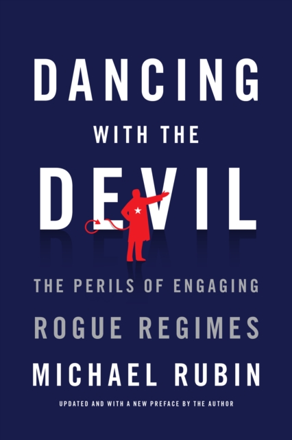 Dancing with the Devil : The Perils of Engaging Rogue Regimes, EPUB eBook
