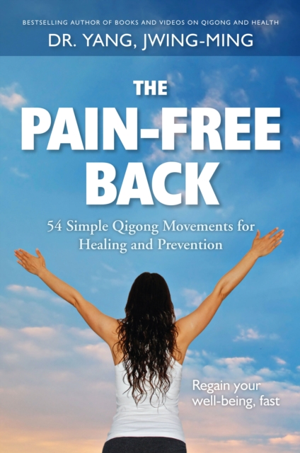 The Pain-Free Back : 54 Simple Qigong Movements for Healing and Prevention, Hardback Book