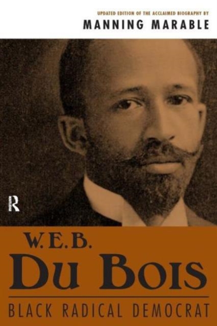 W. E. B. Du Bois : Black Radical Democrat, Paperback / softback Book