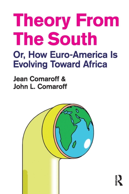 Theory from the South : Or, How Euro-America is Evolving Toward Africa, Paperback / softback Book