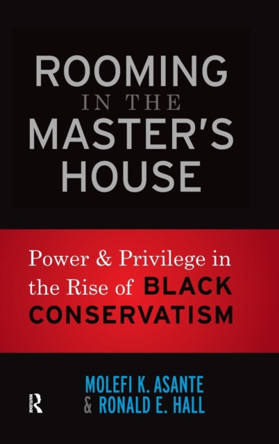 Rooming in the Master's House : Power and Privilege in the Rise of Black Conservatism, Hardback Book