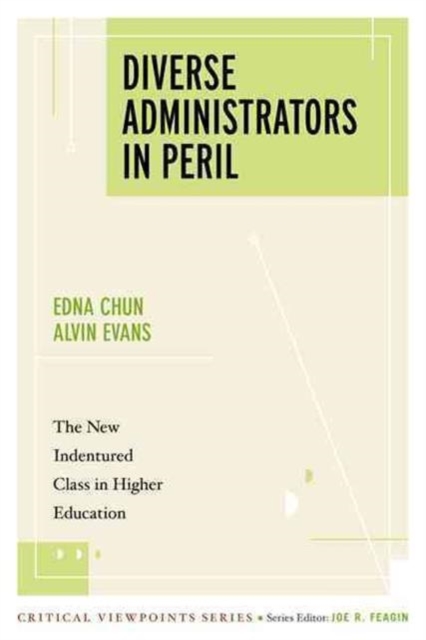 Diverse Administrators in Peril : The New Indentured Class in Higher Education, Paperback / softback Book