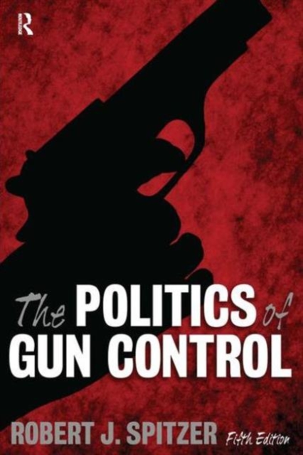 The Politics of Gun Control, Paperback Book