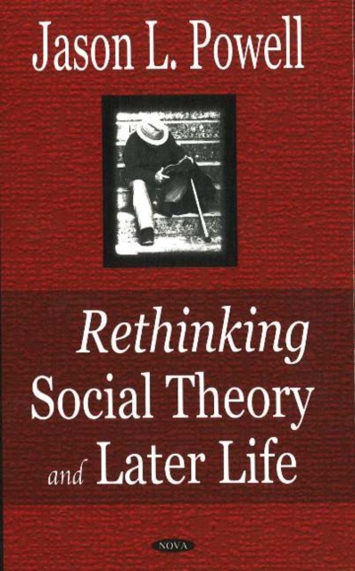 Rethinking Social Theory & Later Life, Hardback Book