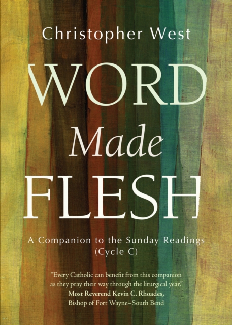 Word Made Flesh : A Companion to the Sunday Readings (Cycle C), EPUB eBook