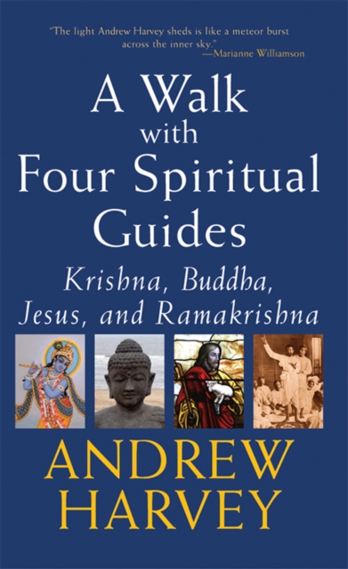 A Walk with Four Spiritual Guides : Krishna, Buddha, Jesus and Ramakrishna, EPUB eBook