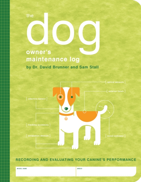 The Dog Owner's Maintenance Log : A Record of Your Canine's Performance, Diary or journal Book