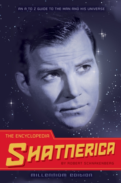 The Encyclopedia Shatnerica : An A to Z Guide to the Man and His Universe, Paperback / softback Book